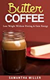 Butter Coffee: Lose Weight Without Dieting