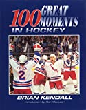 One Hundred Greatest Moments In Hockey