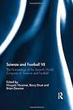 Science And Football Vii: The Proceedings Of The Seventh World Congress On Science And Football