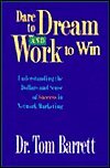 Dare To Dream And Work To Win Publisher: Thomas J Barrett Phd