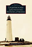 Lighthouses And Lifesaving Stations Of Virginia  (Images Of America)