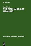 The Mechanics Of Meaning: Propositional Content And The Logical Space Of Wittgenstein's Tractatus (Quellen Und Studien Zur Philosophie)