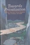Towards Privatization: Lessons From The United Kingdom, East Germany And India