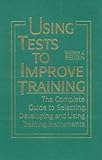 Using Tests To Improve Training: The Complete Guide To Selecting, Developing, And Using Training Instruments By Reddin William J. Reddin W. J. (1994-04-01) Hardcover