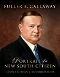 Fuller E. Callaway: Portrait Of A New South Citizen By Buckner F. Melton Jr. (2015-11-01)
