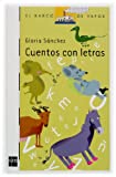 Cuentos Con Letras/ Stories With Letters (El Barco De Vapor: Serie Blanca/ The Steamboat: White Series) (Spanish Edition)