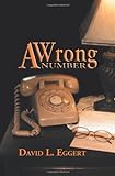 A Wrong Number By David L. Eggert (2012-07-07)