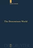 The Determinate World (Quellen Und Studien Zur Philosophie)