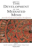 The Development Of The Mediated Mind: Sociocultural Context And Cognitive Development