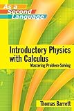 Introductory Physics With Calculus (As A Second Language ) Mastering Problem-Solving