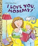 By Edie Evans - I Love You, Mommy (Little Golden Book) (1St) (11/15/99)