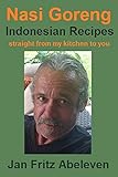 Nasi Goreng - Indonesian Recipes Straight From My Kitchen To You: Indonesian Recipes From The 1600'S Onwards